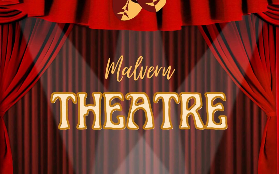 The Malvern Theatre: Past & Present